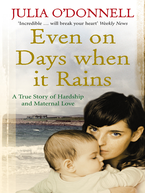 Title details for Even on Days when it Rains by Julia O'Donnell - Available